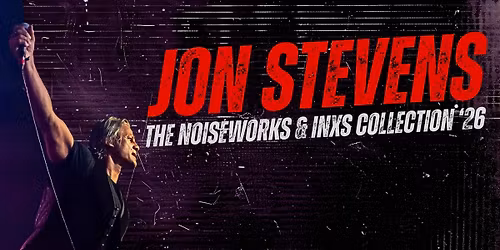 JON STEVENS - The Noiseworks & INXS Collection '26