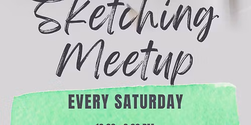 Saturday Sketching Meetup