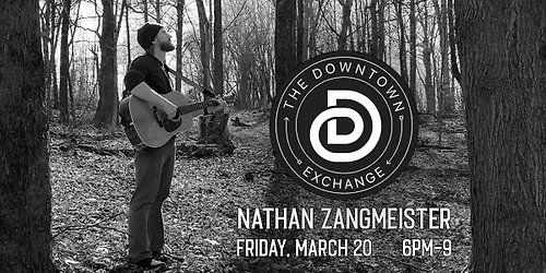Nathan Zangmeister @ The Downtown Exchange