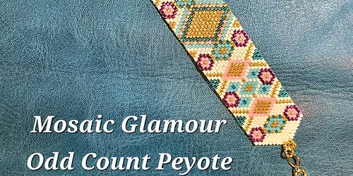 Class: Mosaic Glamour - Odd Count Peyote