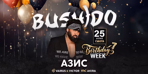 Bushido Birthday Week: 7th Anniversary w\/ \u0410\u0437\u0438\u0441