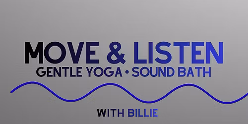 MOVE & LISTEN: Gentle Yoga \u2022 Sound Bath