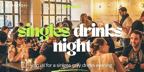 LONDON BRIDGE | SINGLES SOCIAL  | FRIDAY 25TH SEPTEMBER