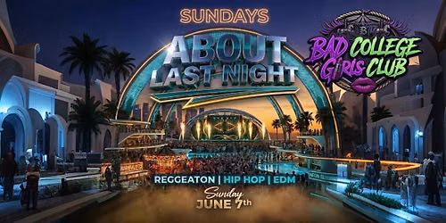 18+ SUNDAY ABOUT LAST NIGHT BAD COLLEGE GIRLS CLUB FREE WITH RSVP