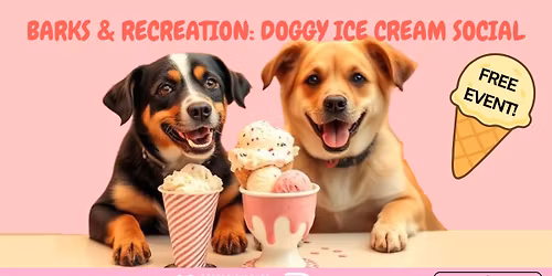 Barks & Recreation: Doggy Ice Cream Social 