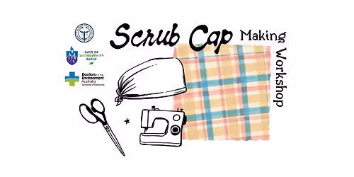 Scrub Cap Workshop: UMMSS x SVHM Sustainability Group x DEA UniMelb