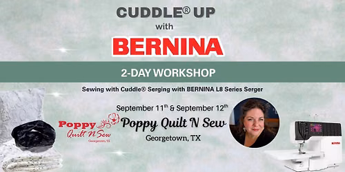 Cuddle\u00ae Up with Bernina at Poppy Quilt N Sew in Georgetown, TX