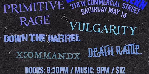 417 HARDCORE PRIMITIVE RAGE, VULGARITY, DEATH RATTLE, XCOMMANDX, DOWN THE BARREL 