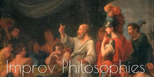 Improv Philosophies - Class & Jam
