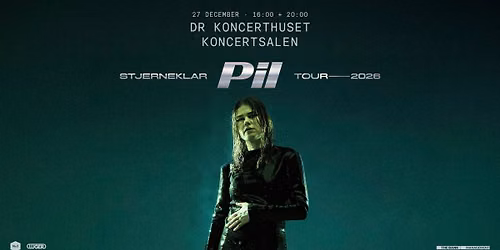 Pil | DR Koncerthuset | Koncertsalen | F\u00c5 BILLETTER