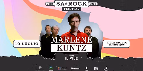 SA*ROCK Festival \u2716\ufe0e giornodue \u2716\ufe0e MARLENE KUNTZ + altri TBC | Villa Siotto - Sarroch (CA)