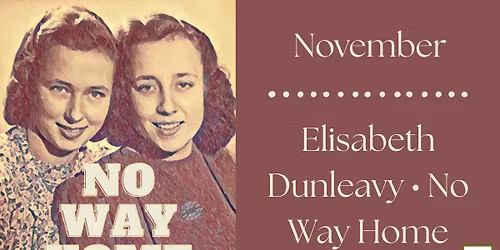 November Meeting - Elisabeth Dunleavy - No Way Home