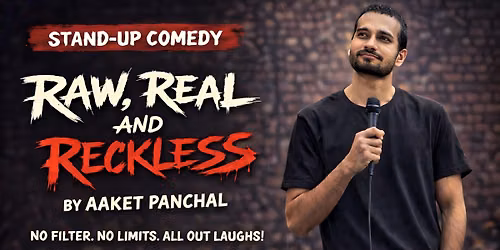 RAW, REAL AND RECKLESS Ft. Aaket Panchal