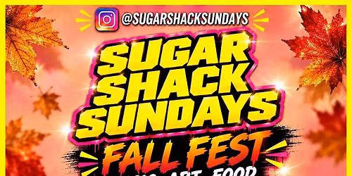Sugar Shack Sundays presents FALL FEST 2026 MUSIC * ART * FOOD