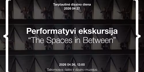 Dizaino ekskursija \u201eThe Spaces in Between\u201c