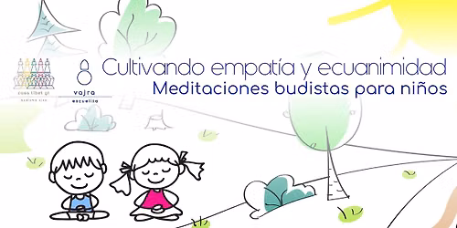 Taller: Cultivando empat\u00eda y ecuanimidad\u2013Meditaciones Budistas para Ni\u00f1os, Agosto 2026
