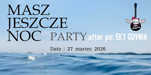 masz jeszcze noc.... after po koncercie EKT GDYNIA