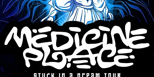 Stuck In A Dream Tour ft. Medicine Place Apparition