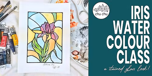 Mother's Day Iris Stained Glass Watercolour Class