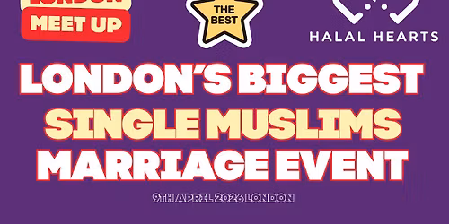 500+ Single Muslims | London Halal Marriage Event | Sun 19th April 2026