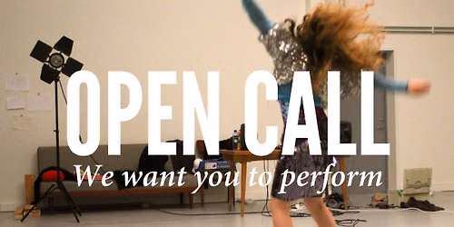 OPEN CALL: We want you to perform
