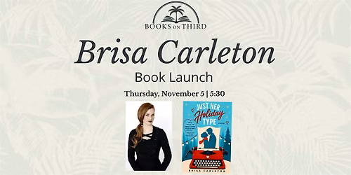 Book Launch with Brisa Carleton | Just Her Holiday Type