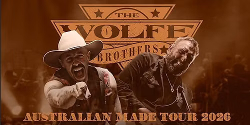 The Wolfe Brothers \u2013 Australian Made Tour 2026
