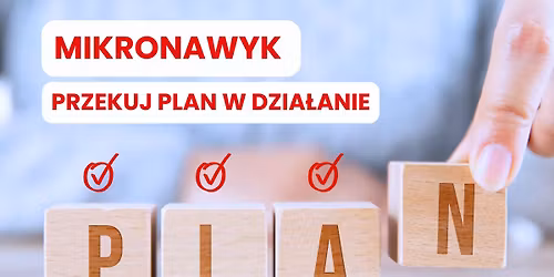 \u201eMikronawyk - przekuj plan w dzia\u0142anie\u201d