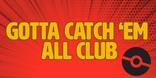 Gotta Catch 'Em All Club