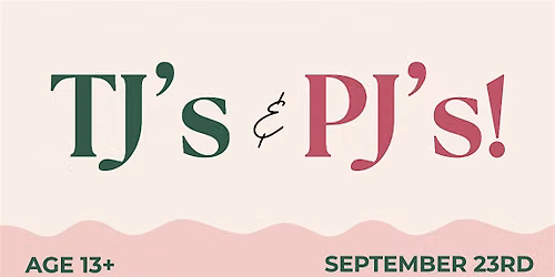 Ladies Night : TJ's & PJ's at The Well