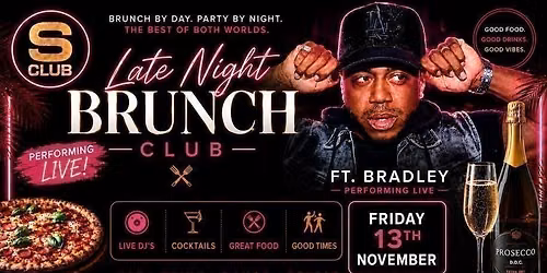S CLUBS LATE NIGHT BRUNCH Ft BRADLEY