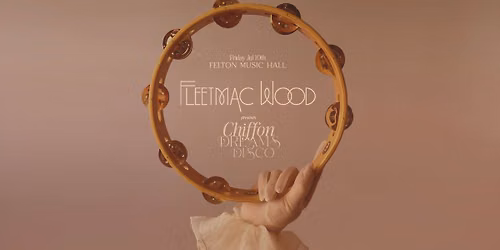 Fleetmac Wood present Chiffon Dreams Disco - Felton