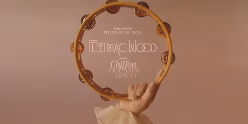 Fleetmac Wood present Chiffon Dreams Disco - Felton