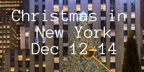 Christmas in New York Dec. 12th to 14th