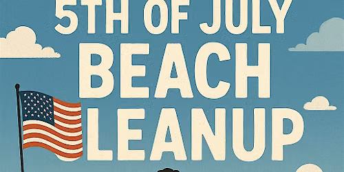 America's 250th 5th of July Beach Cleanup!