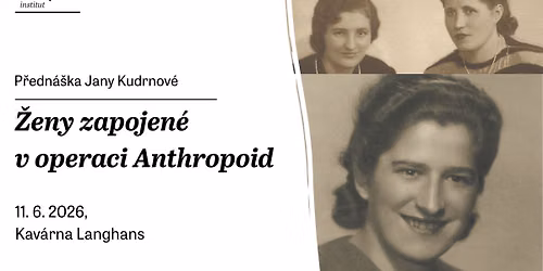 \u017deny zapojen\u00e9 v operaci Anthropoid | p\u0159edn\u00e1\u0161ka Bl\u00e1zniv\u00e9 d\u011bjepis\u00e1\u0159ky