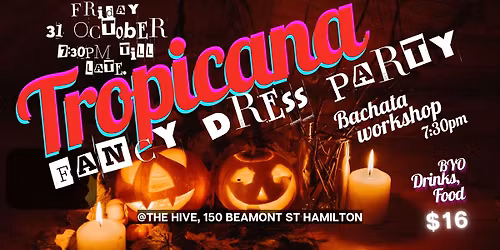 Tropicana, Friday 31 October, Fancy Dress Party