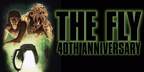 THE FLY: 40th Anniversary