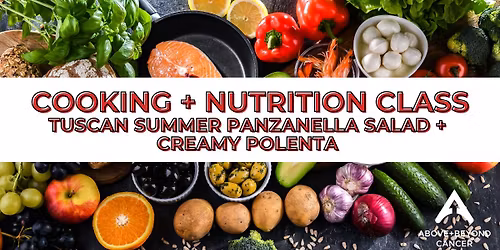 Cooking + Nutrition Class: Tuscan Summer Panzanella Salad + Creamy Polenta