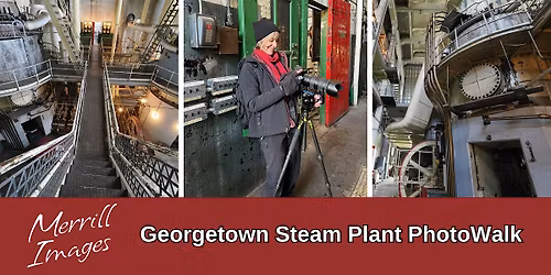 Georgetown Steam Plant PhotoWalk with Merrill Images