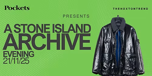 Pockets x THE HOXTON TREND : Stone Island Archive Evening