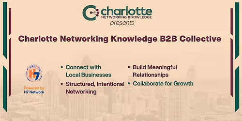Charlotte Networking Knowledge B2B Collective (Powered by H7 Network)