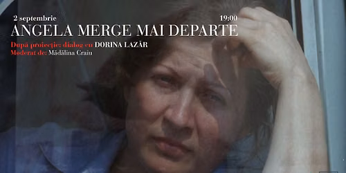 ANGELA MERGE MAI DEPARTE | Proiec\u021bie film + Q&A Dorina Laz\u0103r