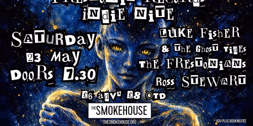 Luke Fisher and the Ghost Tides \/ The Frestonians \/ Ross Stewart @ The Smokehouse 
