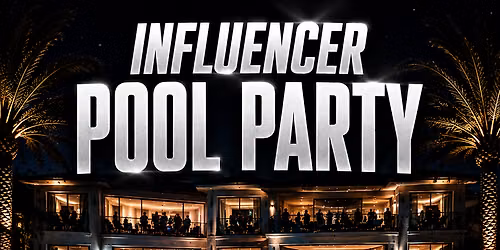INFLUENCER POOL PARTY