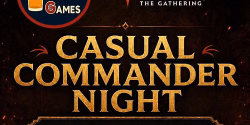 Thursday Night Casual Commander | Magic the Gathering