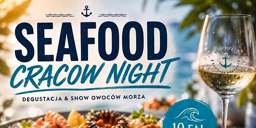 Seafood Cracow Night | Degustacja & Show Owoc\u00f3w Morza Krak\u00f3w
