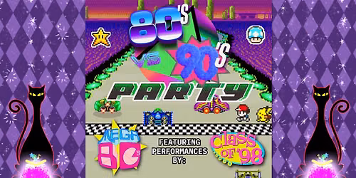 80's vs. 90's Party: Mega 80s vs. Class of '98