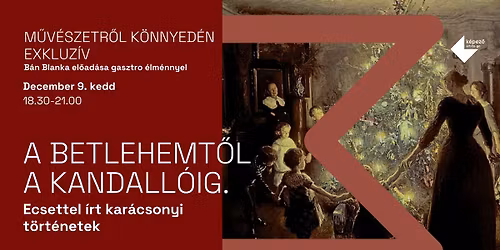 M\u0170V\u00c9SZETR\u0150L K\u00d6NNYED\u00c9N EXKLUZ\u00cdV | A betlehemt\u0151l a kandall\u00f3ig. Ecsettel \u00edrt kar\u00e1csonyi t\u00f6rt\u00e9netek