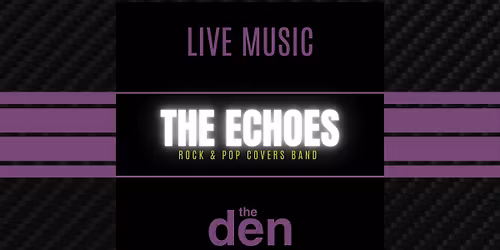 LIVE MUSIC | The Echoes | the den